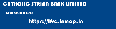CATHOLIC SYRIAN BANK LIMITED  GOA SOUTH GOA    ifsc code